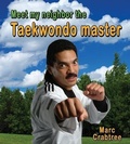Cover: Meet My Neighbor The Taekwondo Master - Crabtree Publishing Co,Canada