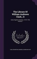 Cover: The Library of William Andrews Clark, Jr - Palala Press