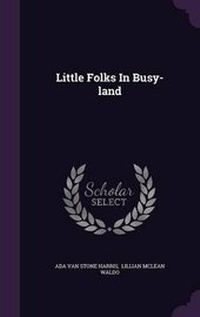 Enlarge image Cover: Little Folks in Busy-Land - Palala Press