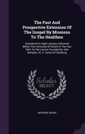 Cover: The Past And Prospective Extension Of The Gospel By Missions To The Healthen - Palala Press