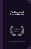 Cover: The Six-Pointed Cross in the Dust - Palala Press