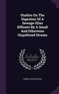 Cover: Studies On The Digestion Of A Sewage-filter Effluent By A Small And Otherwise Unpolluted Stream - Palala Press