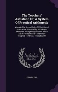 Enlarge image Cover: The Teachers' Assistant, Or, A System Of Practical Arithmetic - Palala Press
