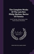 Cover: The Complete Works Of The Late Rev. Philip Skelton, Rector Of Fintona - Palala Press