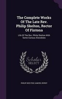 Enlarge image Cover: The Complete Works Of The Late Rev. Philip Skelton, Rector Of Fintona - Palala Press
