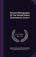 Cover: Service Monographs of the United States Government, Issue 2 - Palala Press