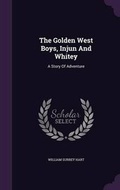 Cover: The Golden West Boys, Injun And Whitey - Palala Press