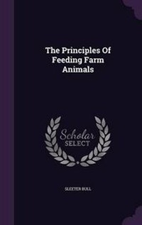 Abbildung von: The Principles Of Feeding Farm Animals - Palala Press