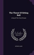 Cover: The Threat Of Sitting Bull - Palala Press