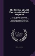 Cover: The Paschal Or Lent Fast, Apostolical And Perpetual - Palala Press