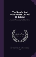 Cover: The Novels And Other Works Of Lyof N. Tolstoi - Palala Press