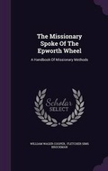 Cover: The Missionary Spoke Of The Epworth Wheel - Palala Press