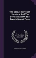 Cover: The Sonnet In French Literature And The Development Of The French Sonnet Form - Palala Press