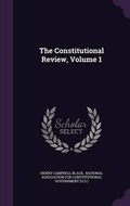 Cover: The Constitutional Review, Volume 1 - Palala Press