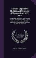 Cover: Taylor's Legislative History And Souvenir Of Connecticut, 1897-1912 - Palala Press