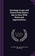 Cover: Drawings in pen and Pencil From Duerer's day to Ours; With Notes and Appreciations; - Palala Press