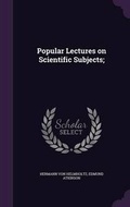 Cover: Popular Lectures on Scientific Subjects; - Palala Press