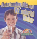 Cover: Outstanding Oils and Wonderful Water - Crabtree Publishing Co,US