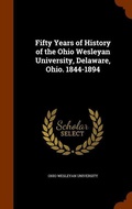 Cover: Fifty Years of History of the Ohio Wesleyan University, Delaware, Ohio. 1844-1894 - Arkose Press