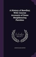 Cover: A History of Bewdley; With Concise Accounts of Some Neighbouring Parishes - Palala Press