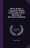 Cover: Winter Botany, a Companion Volume to the Author's Plant Materials of Decorative Gardening - Palala Press