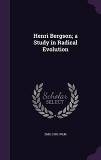 Enlarge image Cover: Henri Bergson; A Study in Radical Evolution - Palala Press