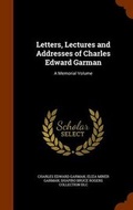 Cover: Letters, Lectures and Addresses of Charles Edward Garman - Arkose Press