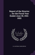 Cover: Report of the Director ... for the Fiscal Year Ended June 30, 1921-1922 - Palala Press