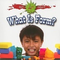 Cover: What is Form? - Crabtree Publishing Co,Canada