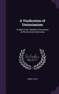 Enlarge image Cover: A Vindication of Unitarianism - Palala Press