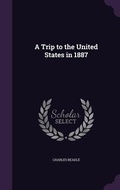 Cover: A Trip to the United States in 1887 - Palala Press