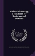 Cover: Modern Microscopy; a Handbook for Beginners and Students - Palala Press
