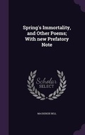 Cover: Spring's Immortality, and Other Poems; With new Prefatory Note - Palala Press