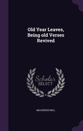 Cover: Old Year Leaves, Being old Verses Revived - Palala Press