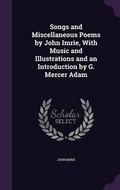 Cover: Songs and Miscellaneous Poems by John Imrie, with Music and Illustrations and an Introduction by G. Mercer Adam - Palala Press