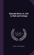 Cover: Hannah More; or, Life in Hall and Cottage - Palala Press