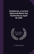 Cover: Swinburne, a Lecture Delivered Before the University on April 30, 1909 - Palala Press