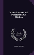 Cover: Dramatic Games and Dances for Little Children - Palala Press