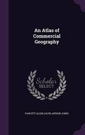 Cover: An Atlas of Commercial Geography - Palala Press
