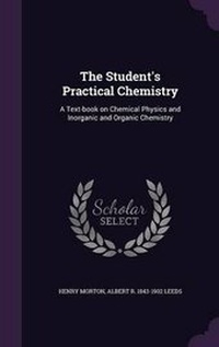 Enlarge image Cover: The Student's Practical Chemistry - Palala Press
