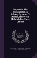 Cover: Report On The Transportation Subway Systems Of Boston, New York, Philadelphia, Paris, London - Palala Press