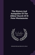 Cover: The History And Antiquitles Of The Abbey Church Of St Peter Westminster - Palala Press