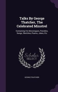 Enlarge image Cover: Talks By George Thatcher, The Celebrated Minstrel - Palala Press