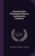 Cover: Sammlung Der Wichtigsten Kleinen Lateinischen Schriften - Palala Press