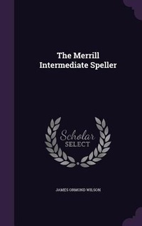 Enlarge image Cover: The Merrill Intermediate Speller - Palala Press