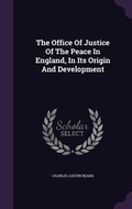 Cover: The Office Of Justice Of The Peace In England, In Its Origin And Development - Palala Press