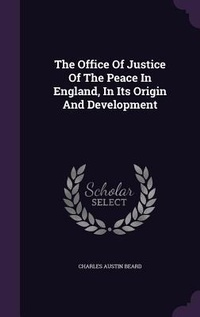 Enlarge image Cover: The Office Of Justice Of The Peace In England, In Its Origin And Development - Palala Press