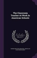 Cover: The Classroom Teacher At Work In American Schools - Palala Press
