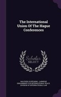 Cover: The International Union Of The Hague Conferences - Palala Press
