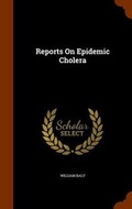 Cover: Reports on Epidemic Cholera - Arkose Press